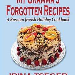 [Get] PDF EBOOK EPUB KINDLE My Grandma's Forgotten Recipes - A Russian Jewish Holiday