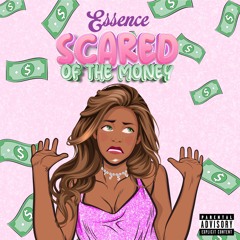 Essence - Scared Of The Money