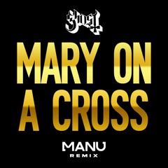 Ghost - Mary On A Cross (Manu Remix)