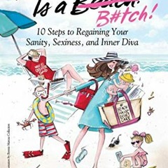 View [EPUB KINDLE PDF EBOOK] Motherhood Is a B#tch: 10 Steps to Regaining Your Sanity