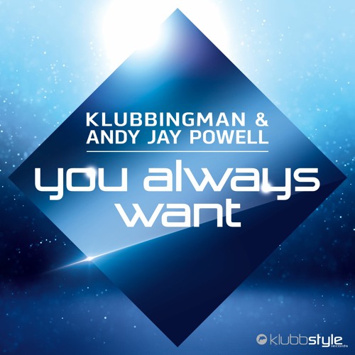 Klubbingman _ Andy Jay Powell - You Always Want (Radio Mix)