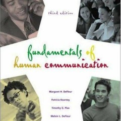 Get PDF Fundamentals of Human Communication by Melvin DeFleur, Patricia Kearney, Timothy Plax, Marga