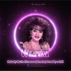 Warda - Hekaity Ma3a Elzaman ( Remix ) Prod By : ZoZ | وردة - حكايتي مع الزمن ( ريميكس )