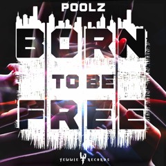 Poolz - Born To Be Free (Original Mix)
