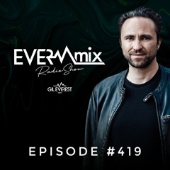 EverMix Radio Episode #419