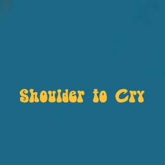 Shoulder To Cry