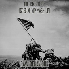 The 1945 Tests (Special VIP Mash-Up)