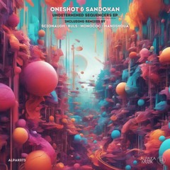 OneShot & Sandokan  -  Undetermined Sequencers (Scionaugh Remix) **PREVIEW**