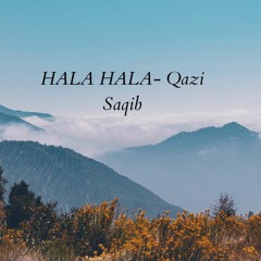 Hala Hala - Saqib Qazi
