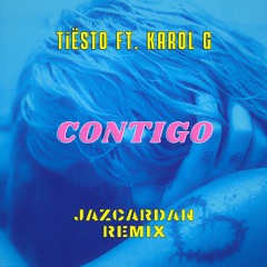KAROL G, Tiesto - CONTIGO (Jazcardan Remix)