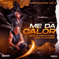 Nina Flowers & Jesus Montañez - Me Da Calor (Leo Blanco Hasta Abajo Remix)