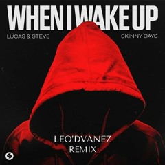 Lucas & Steve,Skinny Days - When I Wake Up ( Leo'Dvanez )
