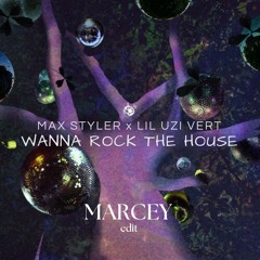Max Styler x Lil Uzi Vert - Wanna Rock The House (MARCEY Edit)