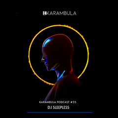 Karambula Podcast #035 - DJ Sleepless