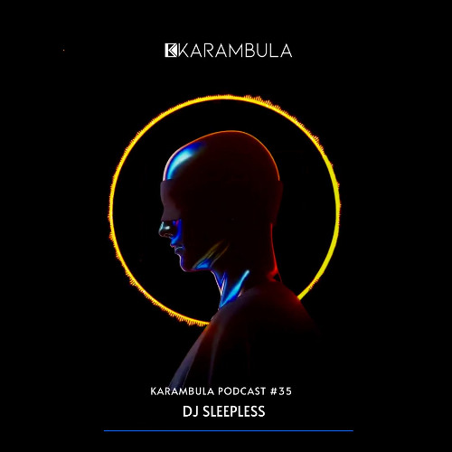 Karambula Podcast #035 - DJ Sleepless