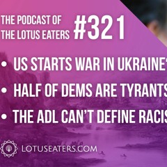 The Podcast of the Lotus Eaters #321