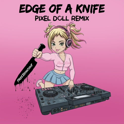 Edge of a Knife (Pixel Doll Remix)
