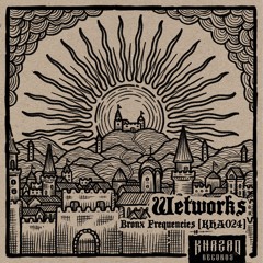 Wetworks - Bronx Frequencies [KHA024]