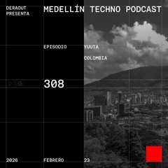 MTP 308 - Medellin Techno Podcast Episodio 308- Yuuta