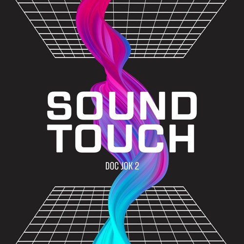 Stream SOUND TOUCH by DocJok2 | Listen online for free on SoundCloud