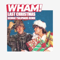 Wham - Last Christmas (George Tsilipakos Remix Preview)