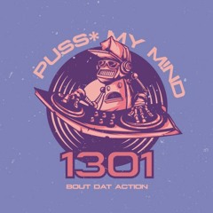 1301 - Puss* My M!nd (Original Mix)