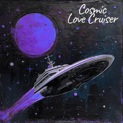Cosmic Love Cruiser