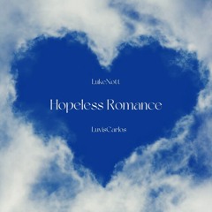 Hopeless Romance (ft. LukeNott) (Prod. Leif)