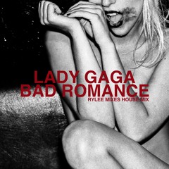 FULL IN DESC: Lady Gaga - Bad Romance (RyLee Mixes House Mix)