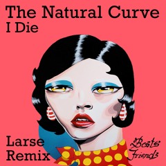 Natural Curve - I Die (Larse Remix)