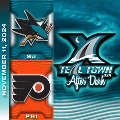 San Jose Sharks @ Philadelphia Flyers - 11/11/2024 - Teal Town USA After Dark (Postgame)