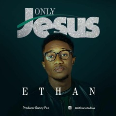 Only Jesus by Ethan Otedola | @4wardGospelhits