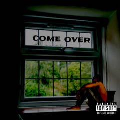 Come Over (Prod. Epik The Dawn)