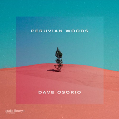 Peruvian Woods - Dave Osorio | Free Background Music | Audio Library Release
