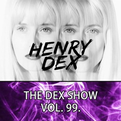 The Dex Show vol.99. (Breakbeat Special)