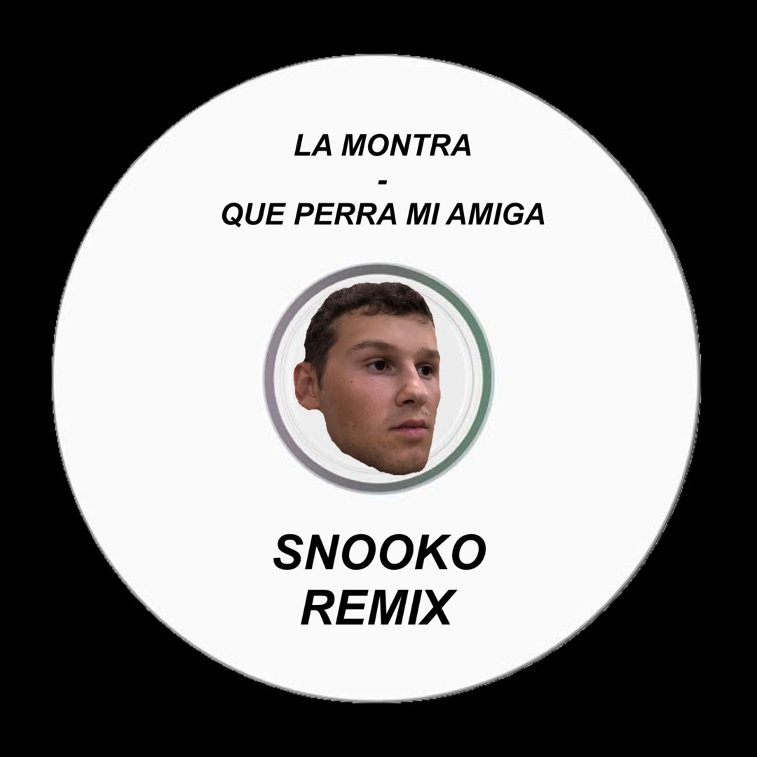 Stream La Montra - Que Perra Mi Amiga (Snooko Remix) [FREE DL] by ...