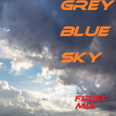 Grey blue sky(First MIX)