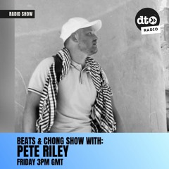 Beats & Chong #001 With Pete Riley
