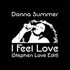 Donna Summer - I Feel Love (Stephen Love Edit)