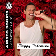 HAPPY VALENTINE - Aristo Sonics Feat Raphaël Pathé