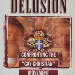 Download *[EPUB] A Strong Delusion: Confronting the "Gay Christian" Movement By Joe Dallas