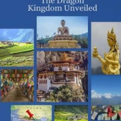 PDF_ The History of Bhutan: The Dragon Kingdom Unveiled