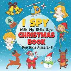 [Free] EPUB 📑 I Spy with My Little Eye Christmas Book for Kids Ages 2-5: Fun Interac