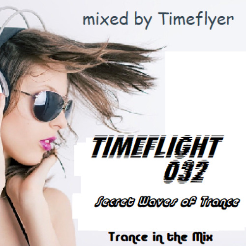 Timeflight 032 - Secret waves of Trance