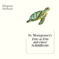 Sy Montgomery, Tête-à-Tête mit einer Schildkröte. Diogenes Hörbuch 978-3-257-69632-5