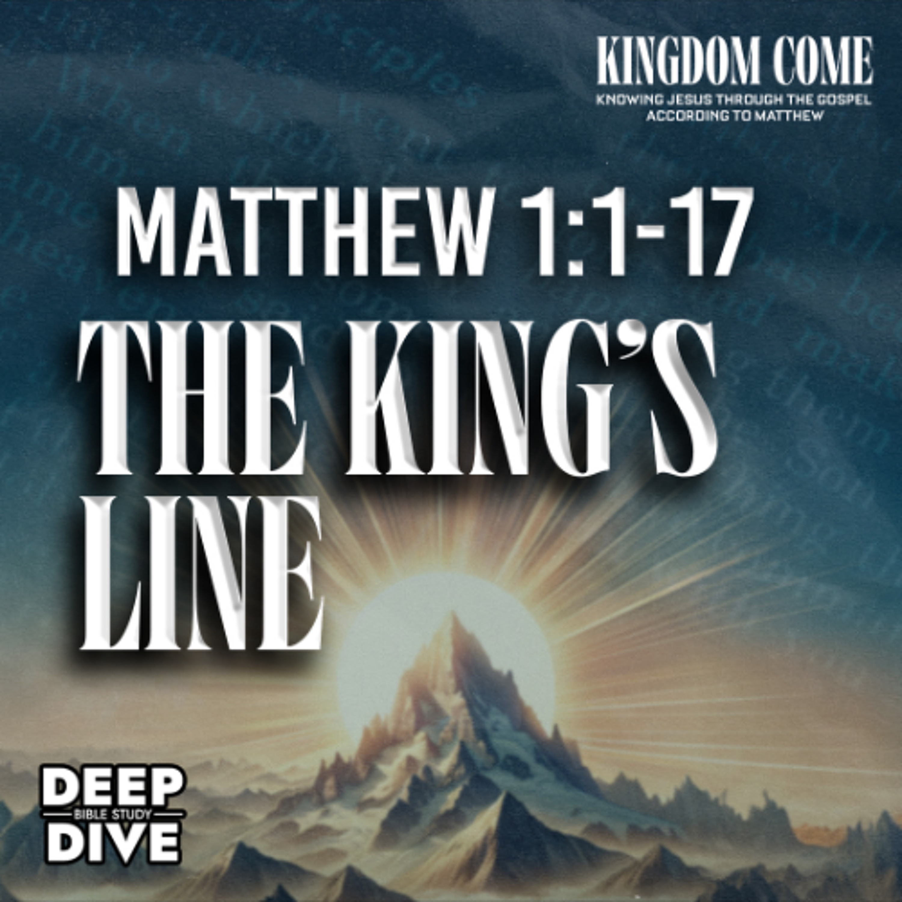 Matthew 1:1-17 | The Genealogy of the King | Kingdom Come Bible Study episode artwork