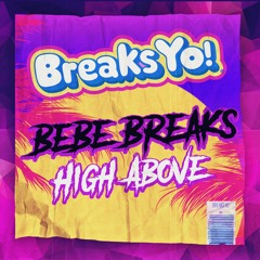 Bebe Breaks - High Above (Out on Beatport Now!)