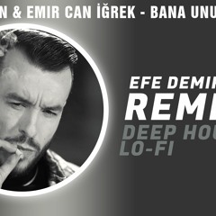 Cem Adrian & Emir Can İğrek - Bana Unutmayı Anlat (EFE DEMIR REMIX | LO-FI DEEP HOUSE)