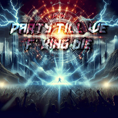 P4X - Party Till we F'king Die