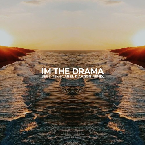 Bebe Rexha - Im The Drama (Abel & Aaron Remix)